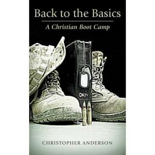 Image Back to the Basics A Christian Boot Camp Christopher Anderson