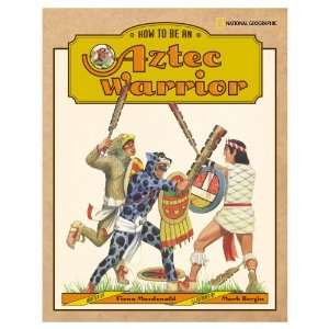    National Geographic How to Be an Aztec Warrior