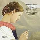 Mendelssohn Sacred Choral Music; Hill, Choir of St Joh