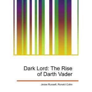 Dark Lord The Rise of Darth Vader Ronald Cohn Jesse 