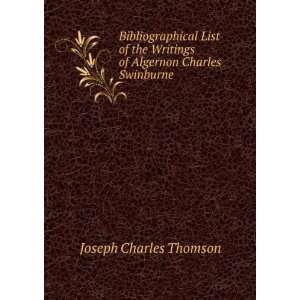   Writings of Algernon Charles Swinburne Joseph Charles Thomson Books