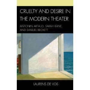 Cruelty and Desire in the Modern Theater Antonin Artaud, Sarah Kane 