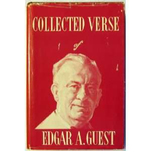 Collected Verse of Edgar A. Guest Memorial Edition Edgar A. Guest 