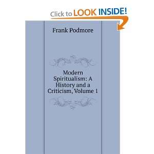   History and A Criticism, Volume I Frank Podmore Books