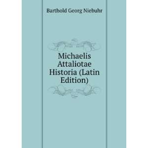  Michaelis Attaliotae Historia (Latin Edition) Barthold Georg 