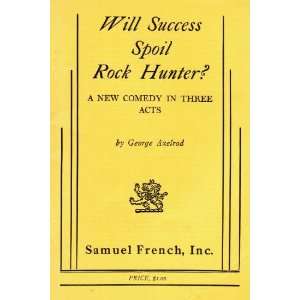  Will Success Spoil Rock Hunter George Axelrod Books