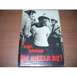    Die Nigger Die   A Polical Autobiography Rap Brown Books
