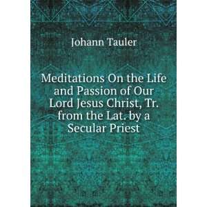   Christ, Tr. from the Lat. by a Secular Priest Johann Tauler Books