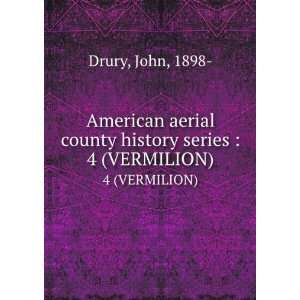   county history series . 4 (VERMILION) John, 1898  Drury Books