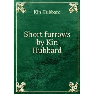  Short furrows by Kin Hubbard Kin Hubbard Books