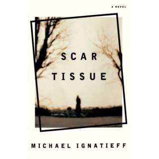  Scar Tissue (9780374527693) Michael Ignatieff