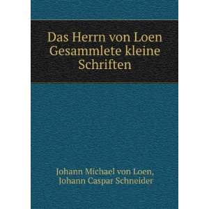   Schriften Johann Caspar Schneider Johann Michael von Loen Books