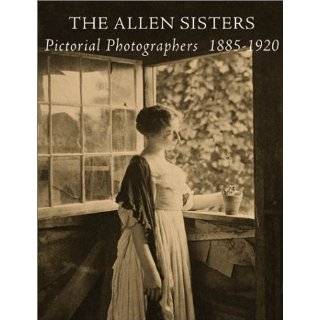 The Allen Sisters Pictorial Photographers 1885 1920 by Suzanne L 