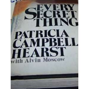   Every Secret Thing Patricia Campbell Hearst with Alvin Moscow Books