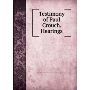  Testimony of Paul Crouch. Hearings United States. Books