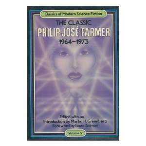 The Classic Philip Jose Farmer, 1964 1973 / Introduction by Martin H 