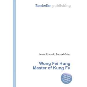  Wong Fei Hung Master of Kung Fu Ronald Cohn Jesse Russell Books