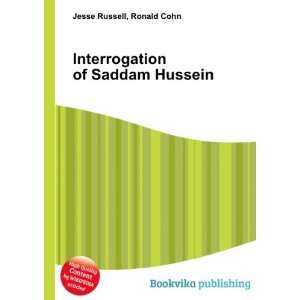 Interrogation of Saddam Hussein Ronald Cohn Jesse Russell  