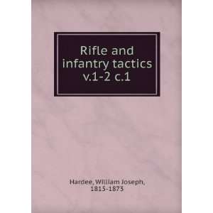   infantry tactics. v.1 2 c.1 William Joseph, 1815 1873 Hardee Books