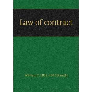 Law of contract William T. 1852 1945 Brantly  Books