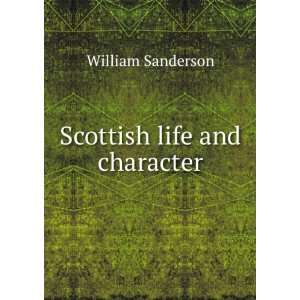  Scottish life and character William Sanderson Books