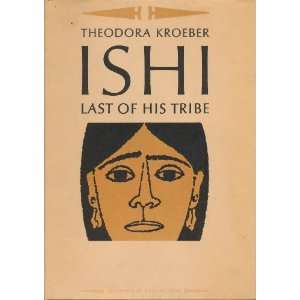  ISHI Last of HIs Tribe. Theodora. Kroeber Books