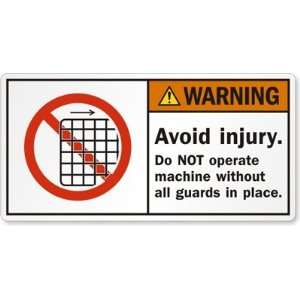  Avoid injury. Do NOT operate machine without all guards in 