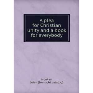   Christian unity and a book for everybody John. [from old catalog