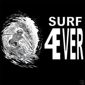 SURF 4 EVER SKULL SURFBOARD SKELETON SURFER T SHIRT S93  